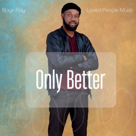 Only Better ft. Loved People Music | Boomplay Music