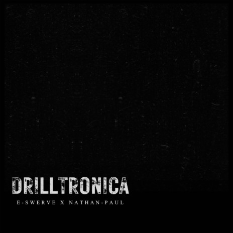 DRILLTRONICA ft. Nathan-Paul | Boomplay Music