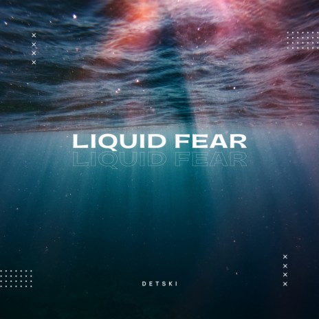 Liquid Fear | Boomplay Music