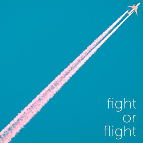 Fight or Flight | Boomplay Music