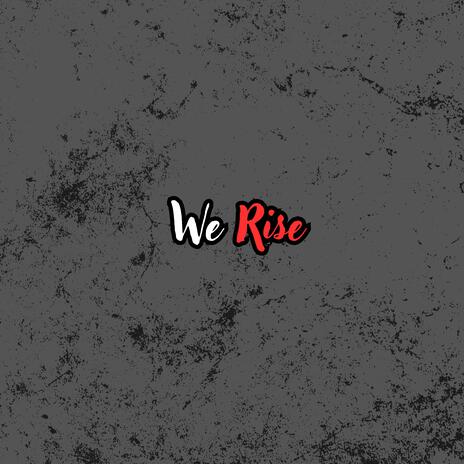 We Rise | Boomplay Music