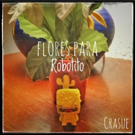 Flores para Robotito | Boomplay Music