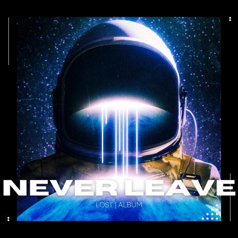 NEVER LEAVE | Boomplay Music