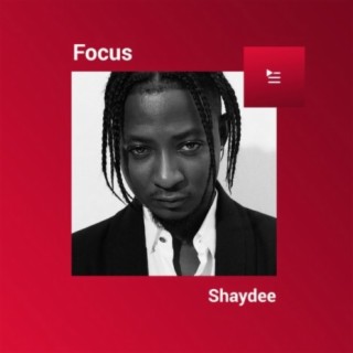 Focus: Shaydee | Boomplay Music