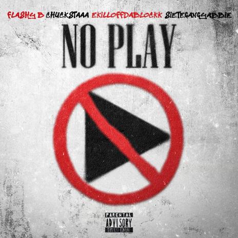 No Play ft. Flashy B, Ekillaoffdablockk & SieteGang Yabbie | Boomplay Music