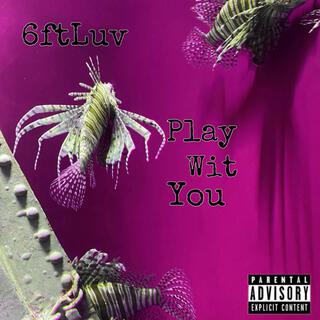 Play Wit You