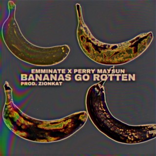 Bananas Go Rotten