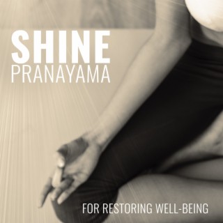 Shine: Pranayama for Restoring Well-Being, Relaxing Yoga Music, Deeply Enhance Your Radiance and Balance