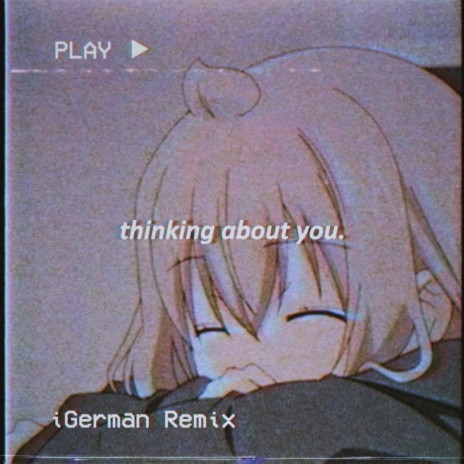 Thinking About You (iGerman Remix) | Boomplay Music