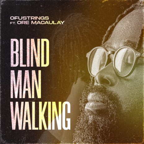 Blind Man Walking ft. Ore Macaulay | Boomplay Music