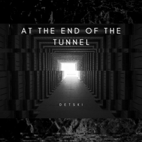 At the End of the Tunnel | Boomplay Music