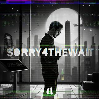 SORRY4THEWAIT