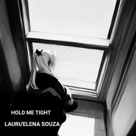 HOLD ME TIGHT ft. Elena Souza | Boomplay Music