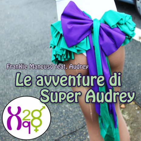 Le avventure di super Audrey (Xq28) ft. FranKie Mancuso | Boomplay Music