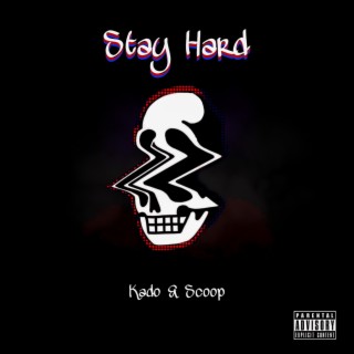 Stay Hard ft. Scoop lyrics | Boomplay Music