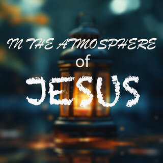 In the Atmosphere of Jesus