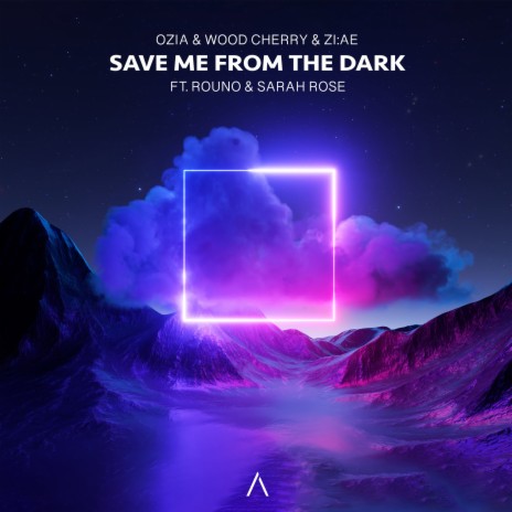 Save Me From The Dark ft. Wood Cherry, ZI:AE, Rouno & Sarah Rose | Boomplay Music