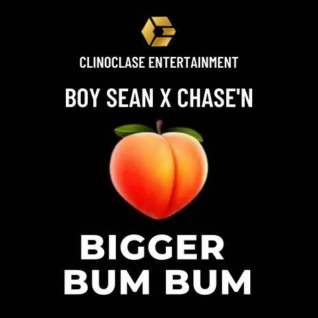 Bigger Bum Bum ft. Chase'N | Boomplay Music