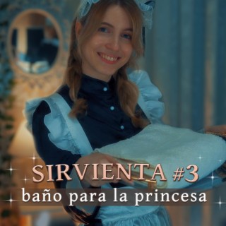 Sirvienta real 3 (Baño para la princesa)