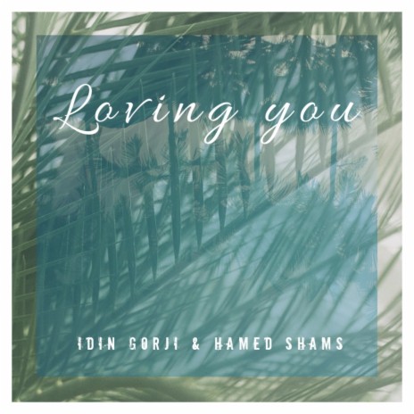 Loving You ft. Hamed Shams | Boomplay Music