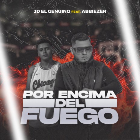 POR ENCIMA DEL FUEGO ft. Abbiezer | Boomplay Music