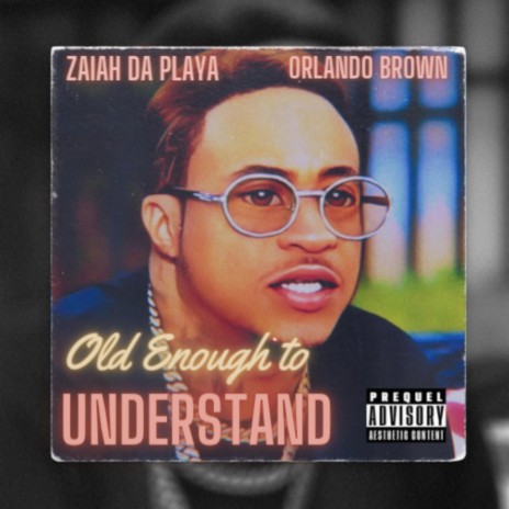 Old Enough To Understand ft. Orlando Brown | Boomplay Music
