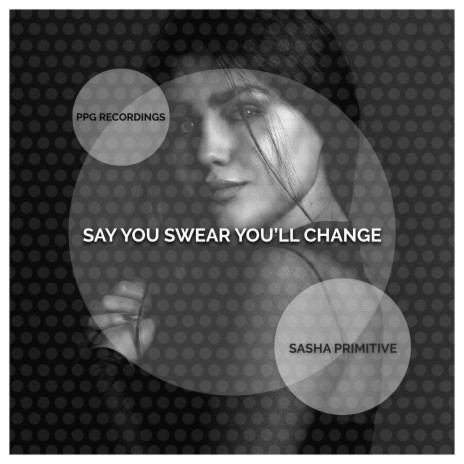 Say You Swear You'll Change (Radio Edit) | Boomplay Music