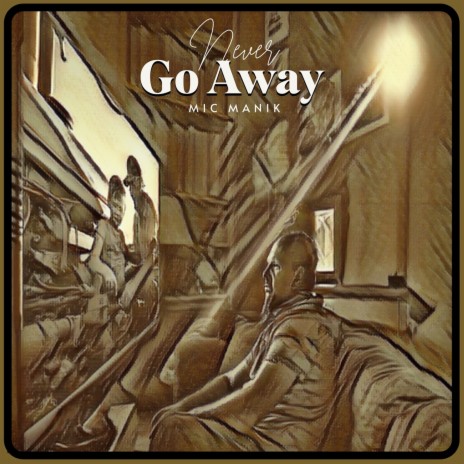 Never Go Away | Boomplay Music