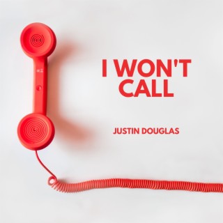I Won't Call