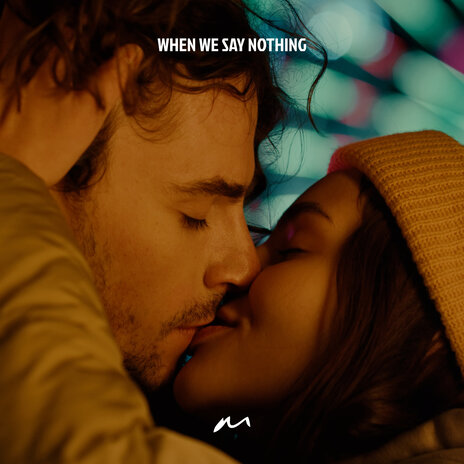 When We Say Nothing | Boomplay Music