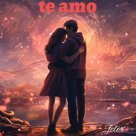 Te amo | Boomplay Music