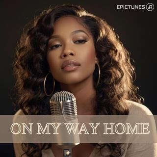 On My Way Home lyrics | Boomplay Music