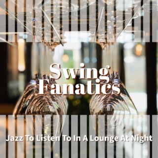 Jazz To Listen To In A Lounge At Night