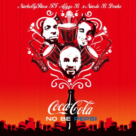 Coca-Cola No Be Pepsi ft. Algas B & Nando B Drake | Boomplay Music