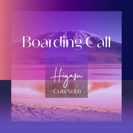 Boarding Call ft. Hiyasu Cuts