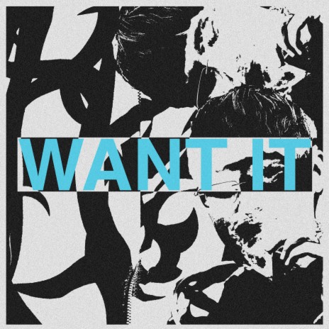 Want It | Boomplay Music