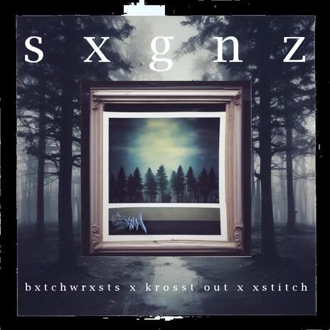 SXGNZ ft. Krosst Out & Xstitch | Boomplay Music