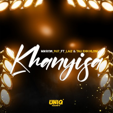 Khanyisa ft. Laiz, Mikrow_1407 & Tali Ehh Hloni | Boomplay Music