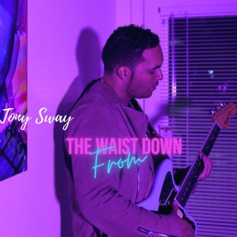 From the Waist Down | Boomplay Music