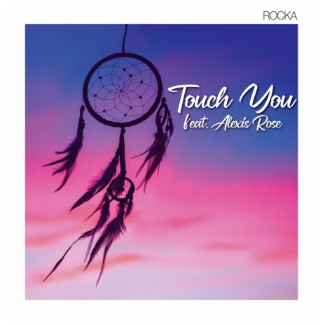 Touch You ft. Alexis Rose | Boomplay Music