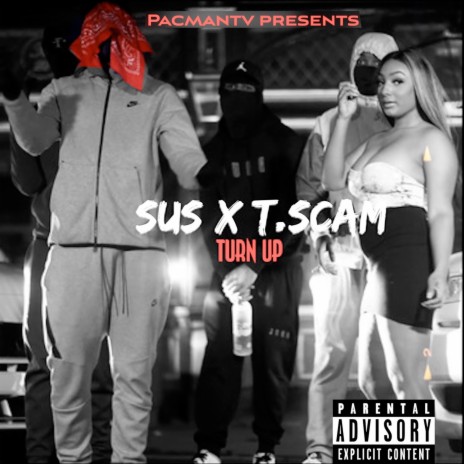 Turn Up ft. SUS & T.Scam | Boomplay Music