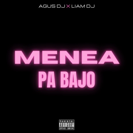 Menea Pa Bajo ft. Liam DJ | Boomplay Music