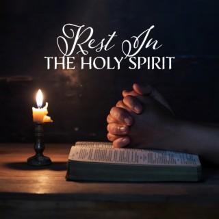 Rest In The Holy Spirit: Christian Meditation for Sleep and Healing