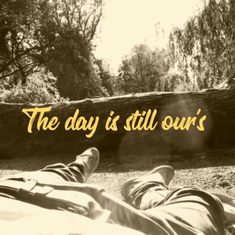 The day is still our's