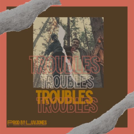 Troubles ft. Luvjones | Boomplay Music