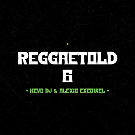 ReggaetOLD 6 ft. Alexis Exequiel | Boomplay Music