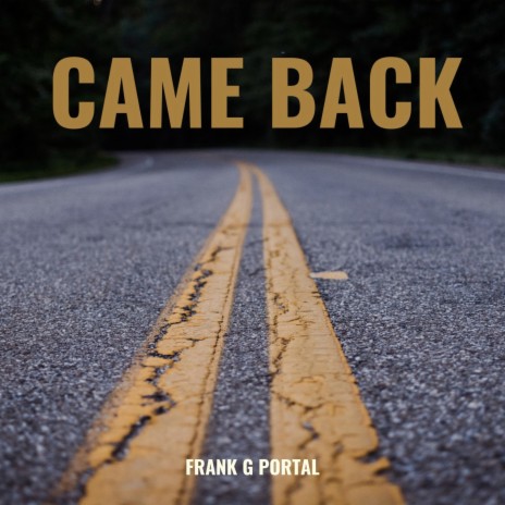 Came back | Boomplay Music