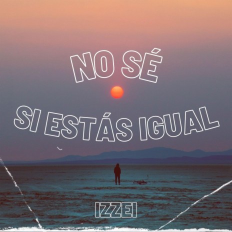 No Sé Si Estás Igual | Boomplay Music