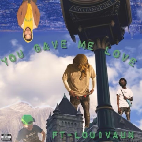 You Gave Me Love? ft. louivaun | Boomplay Music