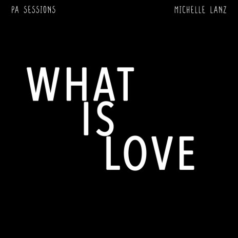 What is Love ft. Michelle Lanz | Boomplay Music